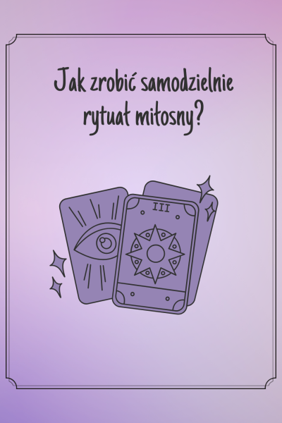 Jak zrobić samodzielnie rytuał miłosny - Eleonora